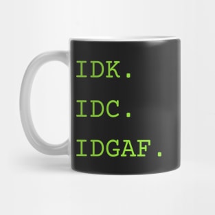 I don't know, I don't care... Mug